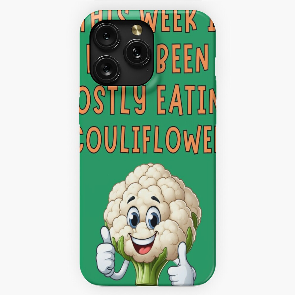 (This Week I Have Been Mostly Eating Cauliflower Funny Food Foodie=3746) Phone Case For Iphone Samsung 19 18 17 16 14 13 12 11 Plus Pro Max Galaxy S28 4741628064857