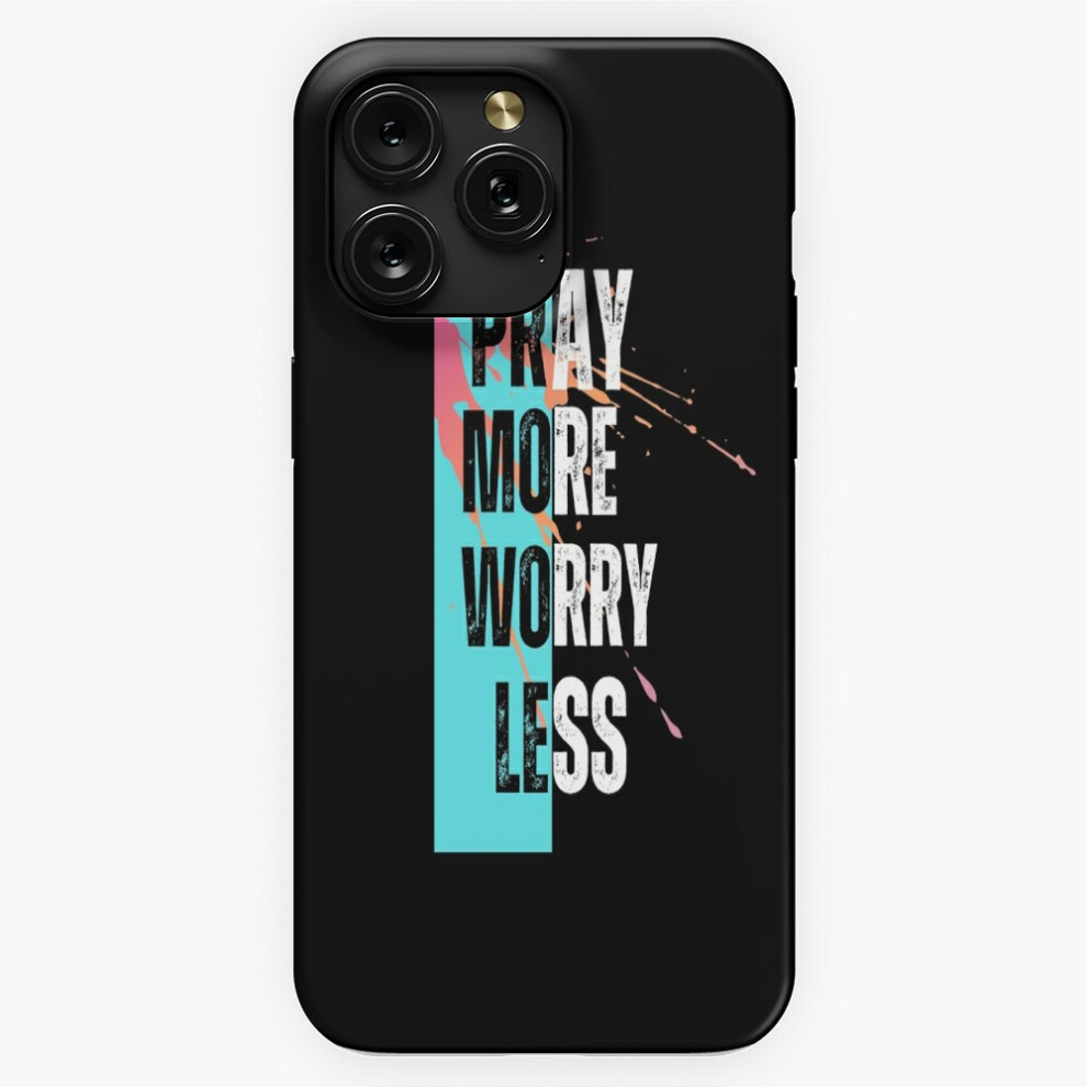 (Pray More Worry Less=3640) Phone Case For Iphone Samsung 19 18 17 16 14 13 12 11 Plus Pro Max Galaxy S28 S27 S26 S25 S24 S23 S22 Ultra Note 20 4741628063775