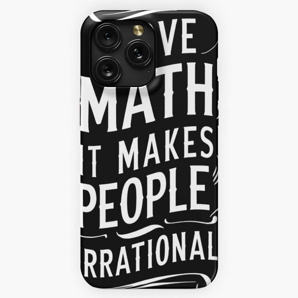 (Funny Math Quote I Love Math, It Makes People Irrational=4207) Phone Case For Iphone Samsung 19 18 17 16 14 13 12 11 Plus Pro Max Galaxy S28 S27 S26 4741628069562