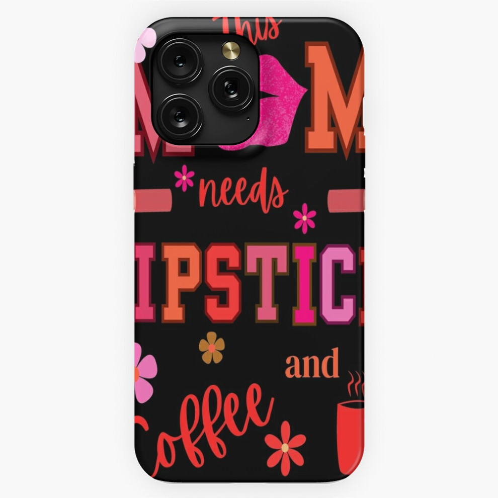 (This Mom Needs Lipstick And Coffee Funny =4241) Phone Case For Iphone Samsung 19 18 17 16 14 13 12 11 Plus Pro Max Galaxy S28 S27 S26 S25 S24 S23 S22 Brown 4741628069906