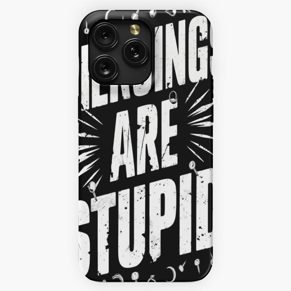 ("Piercings Are Stupid" Monochrome Design=3971) Phone Case For Iphone Samsung 19 18 17 16 14 13 12 11 Plus Pro Max Galaxy S28 S27 S26 S25 S24 S23 S22 4741628067155