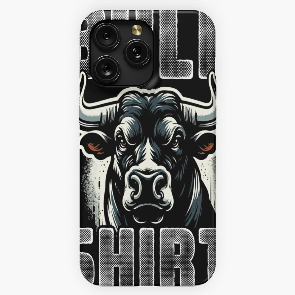 (Bull Shirt Funny Bull Animal Pun Humor=4796) Phone Case For Iphone Samsung 19 18 17 16 14 13 12 11 Plus Pro Max Galaxy S28 S27 S26 S25 S24 S23 S22 Ul 4741628075563