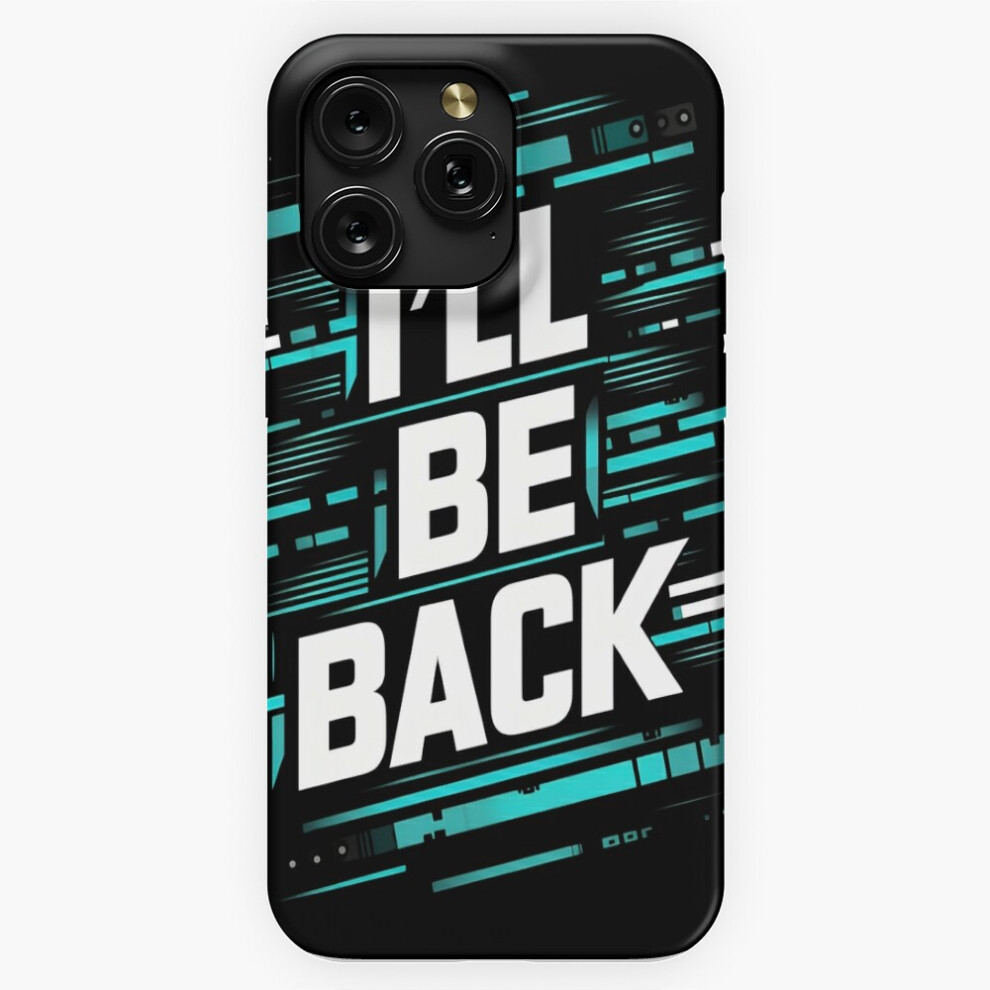 (I'll Be Back=4777) Phone Case For Iphone Samsung 19 18 17 16 14 13 12 11 Plus Pro Max Galaxy S28 S27 S26 S25 S24 S23 S22 Ultra Note 20 4741628075372
