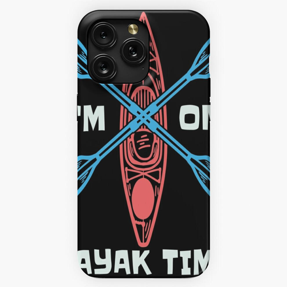(Kayaking I'm On Kayak Time Canoeing Kayak Lover=4770) Phone Case For Iphone Samsung 19 18 17 16 14 13 12 11 Plus Pro Max Galaxy S28 S27 S26 S25 S24 S 4741628075303