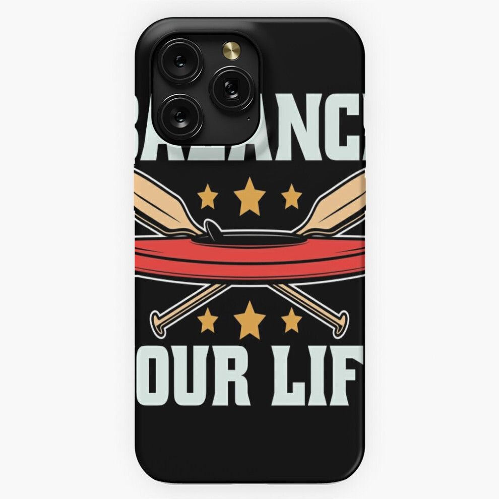 (Kayaking Balance Your Life Paddle Boat Kayak Lover=4723) Phone Case For Iphone Samsung 19 18 17 16 14 13 12 11 Plus Pro Max Galaxy S28 S27 S26 S25 S2 4741628074825