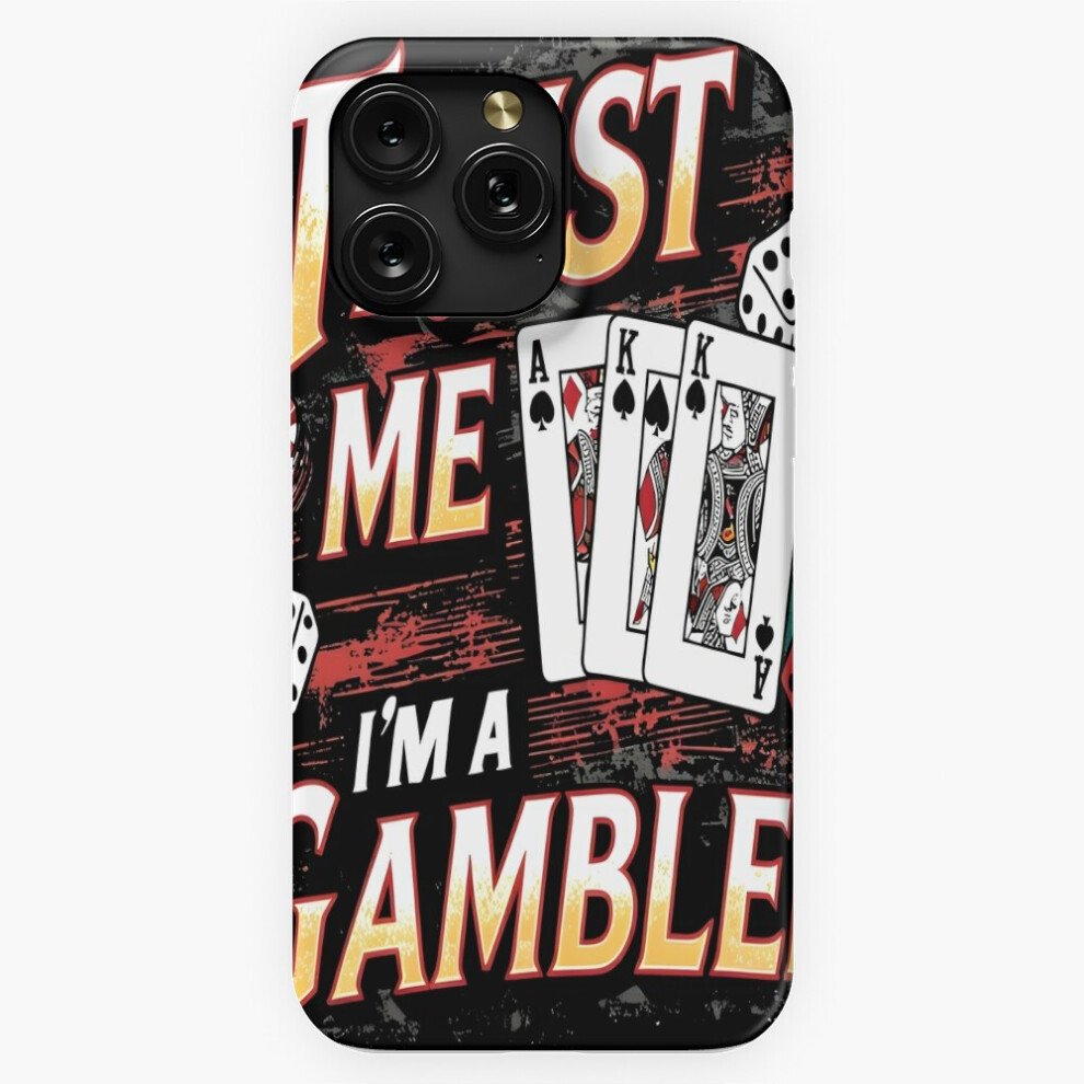 (Iâ´M A Gambler - Trust Me=4702) Phone Case For Iphone Samsung 19 18 17 16 14 13 12 11 Plus Pro Max Galaxy S28 S27 S26 S25 S24 S23 S22 Ultra Note 20 4741628074610