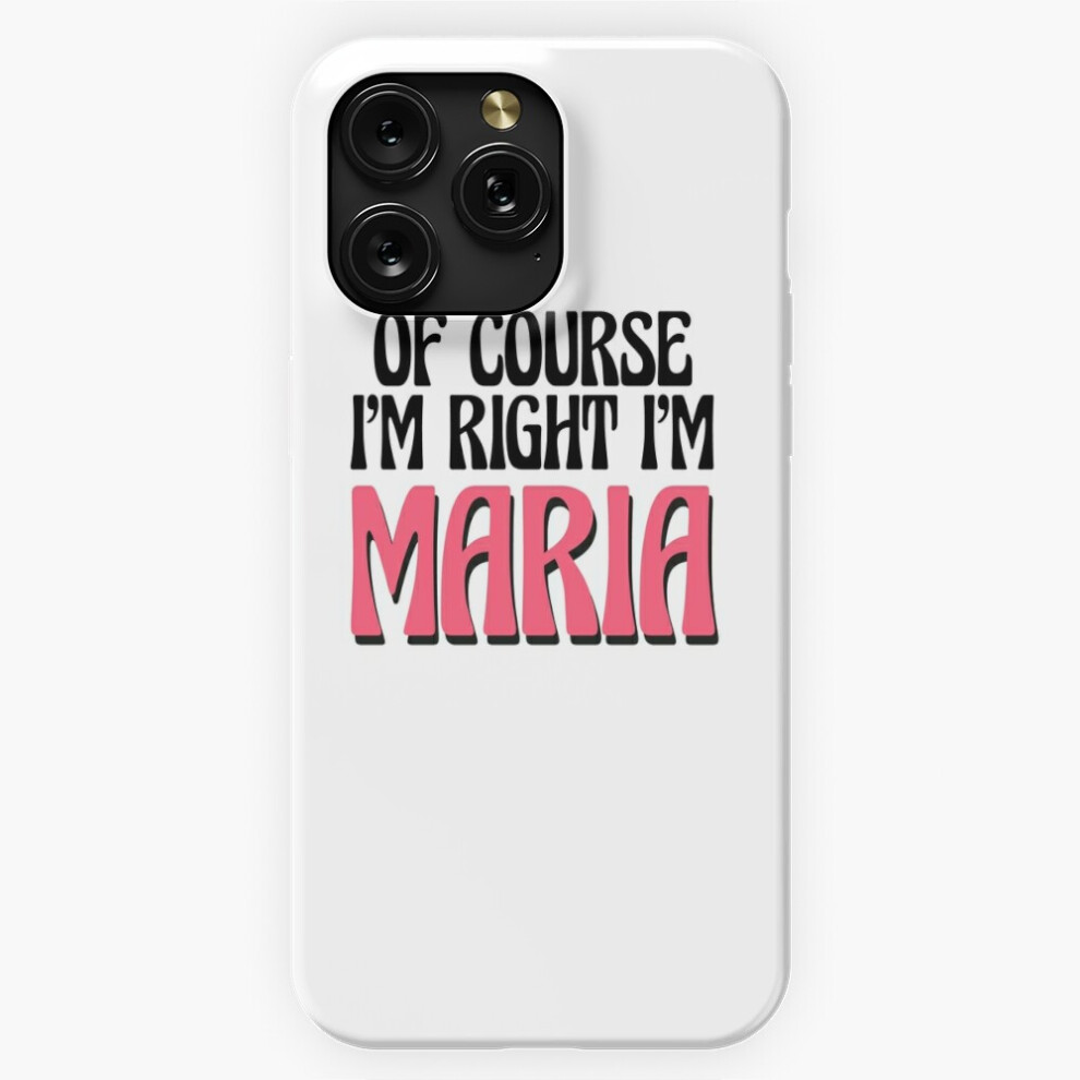 (Of Course I'm Right I'm Maria=5175) Phone Case For Iphone Samsung 19 18 17 16 14 13 12 11 Plus Pro Max Galaxy S28 S27 S26 S25 S24 S23 S22 Ultra Note 4741628079431