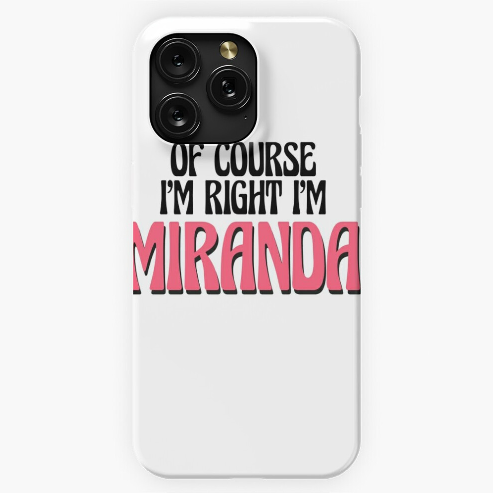 (Of Course I'm Right I'm Miranda=5054) Phone Case For Iphone Samsung 19 18 17 16 14 13 12 11 Plus Pro Max Galaxy S28 S27 S26 S25 S24 S23 S22 Ultra Not 4741628078205
