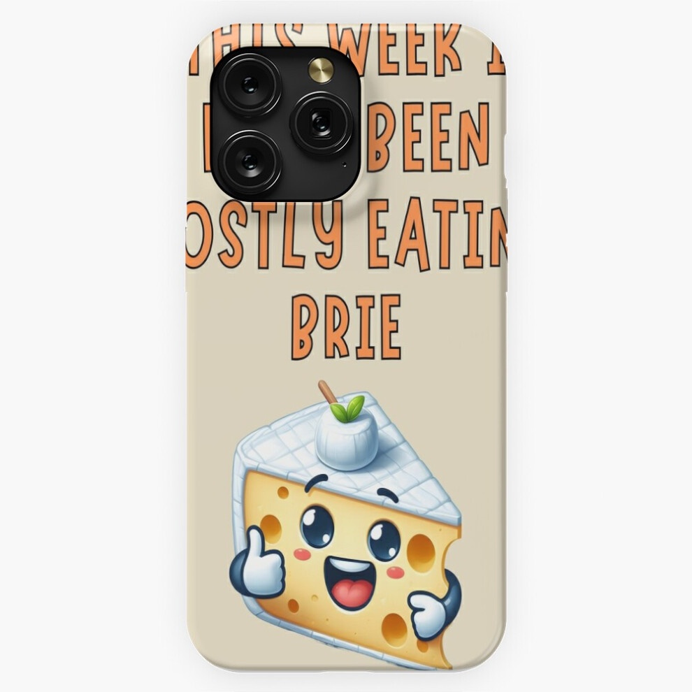 (This Week I Have Been Mostly Eating Brie Cheese Funny Food Foodie=5021) Phone Case For Iphone Samsung 19 18 17 16 14 13 12 11 Plus Pro Max Galaxy S28 4741628077864