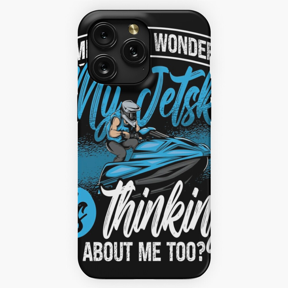 (Jet Skiing Sometimes I Wonder Watercraft Jet Skier=4953) Phone Case For Iphone Samsung 19 18 17 16 14 13 12 11 Plus Pro Max Galaxy S28 S27 S26 S25 S2 4741628077178