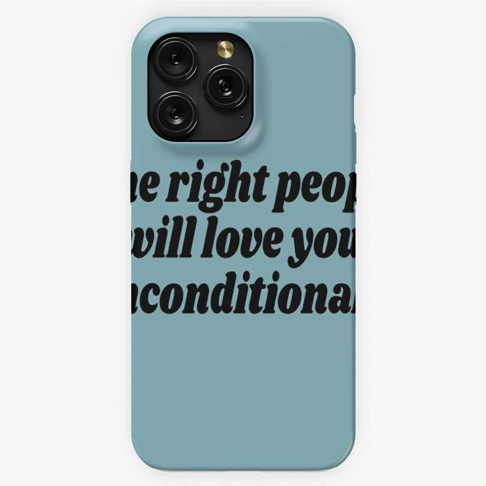 (The Right People Will Love You Unconditionally=5572) Phone Case For Iphone Samsung 19 18 17 16 14 13 12 11 Plus Pro Max Galaxy S28 S27 S26 S25 S24 S2 4741628083483