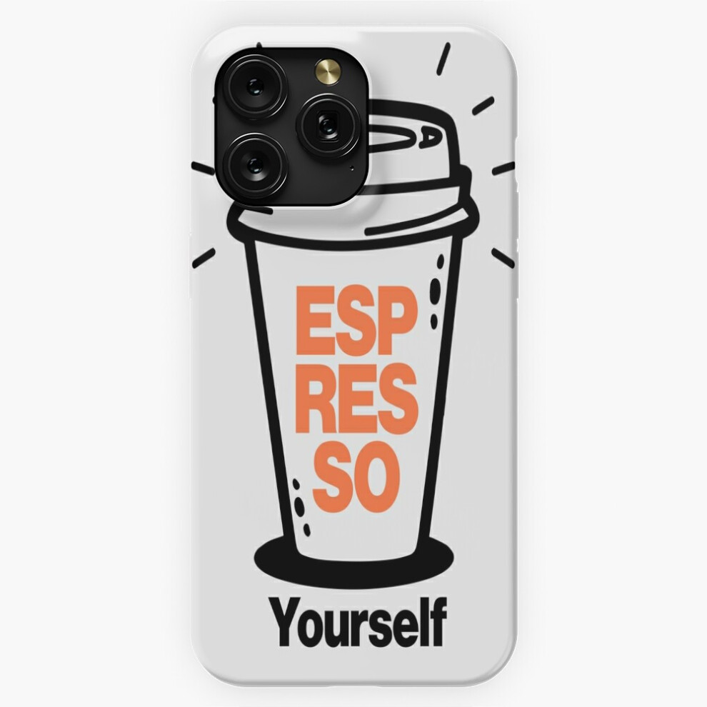 (Espresso Yourself Just A Coffee Cup=5559) Phone Case For Iphone Samsung 19 18 17 16 14 13 12 11 Plus Pro Max Galaxy S28 S27 S26 S25 S24 S23 S22 Ultra Brown 4741628083353