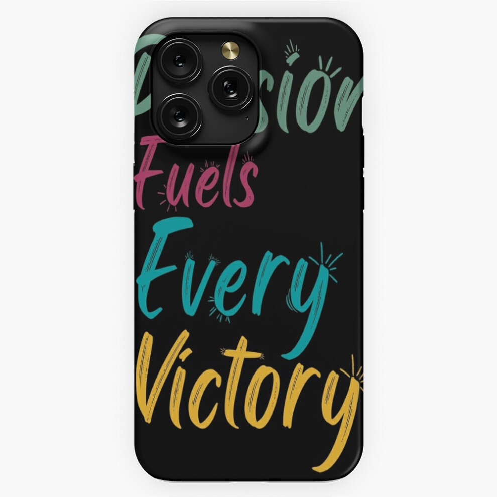 (Passion Fuels Every Victory Motivational Quote Journey To Success.=6388) Phone Case For Iphone Samsung 19 18 17 16 14 13 12 11 Plus Pro Max Galaxy S2 4741628091808