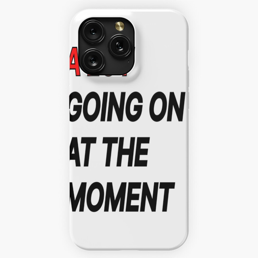 (A Lot Going On At The Moment=6342) Phone Case For Iphone Samsung 19 18 17 16 14 13 12 11 Plus Pro Max Galaxy S28 S27 S26 S25 S24 S23 S22 Ultra Note 2 4741628091334