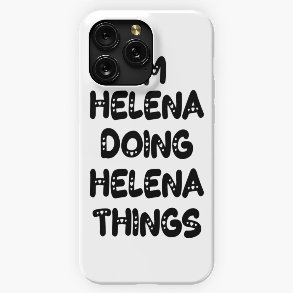 (I'm Helena Doing Helena Things=6041) Phone Case For Iphone Samsung 19 18 17 16 14 13 12 11 Plus Pro Max Galaxy S28 S27 S26 S25 S24 S23 S22 Ultra Note 4741628088266