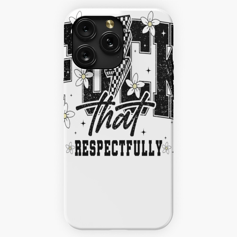 (F*Ck That Respectfully Mental Health=6700) Phone Case For Iphone Samsung 19 18 17 16 14 13 12 11 Plus Pro Max Galaxy S28 S27 S26 S25 S24 S23 S22 Ultr 4741628094984