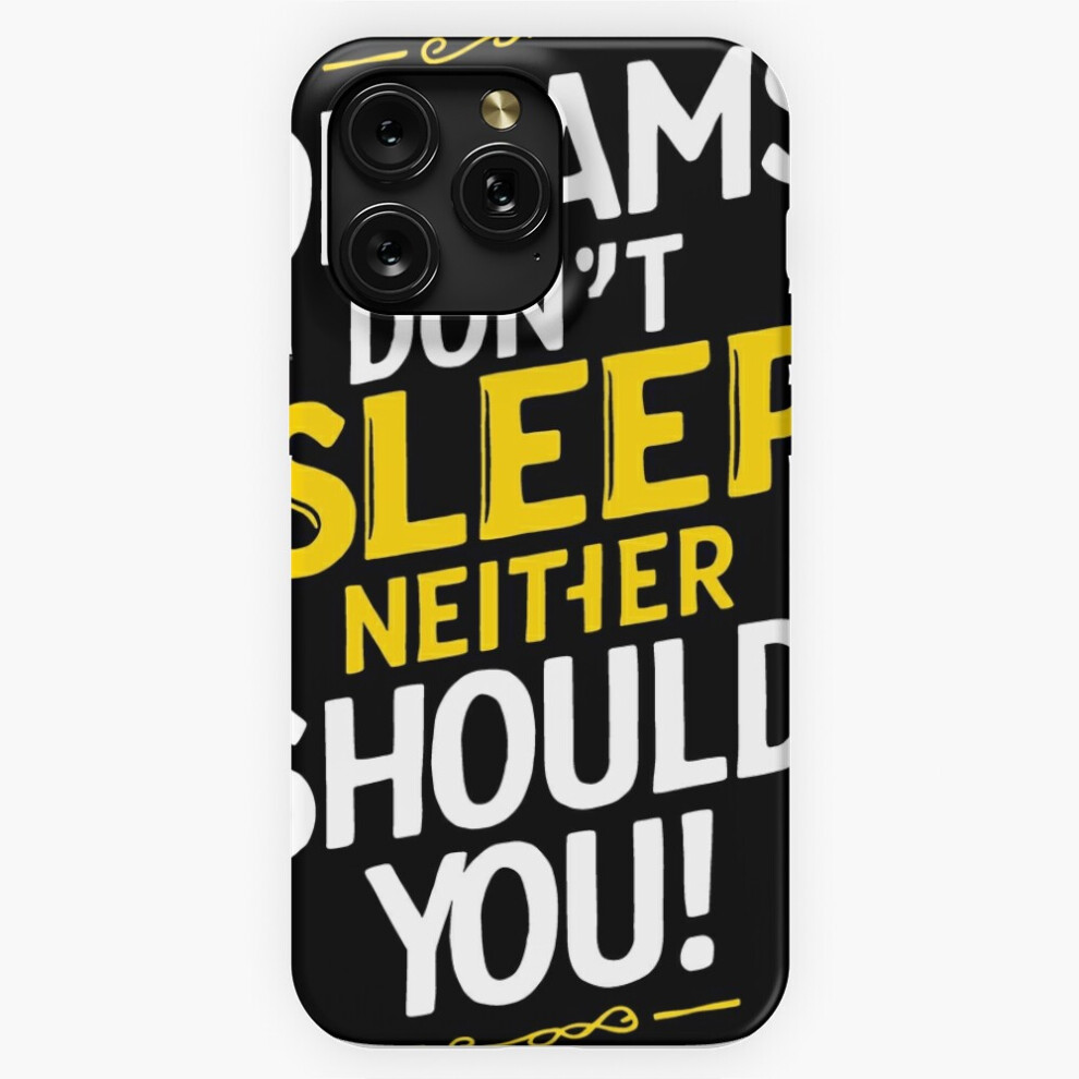 (Dream Don't Sleep Neither Should You=6610) Phone Case For Iphone Samsung 19 18 17 16 14 13 12 11 Plus Pro Max Galaxy S28 S27 S26 S25 S24 S23 S22 Ultr 4741628094076