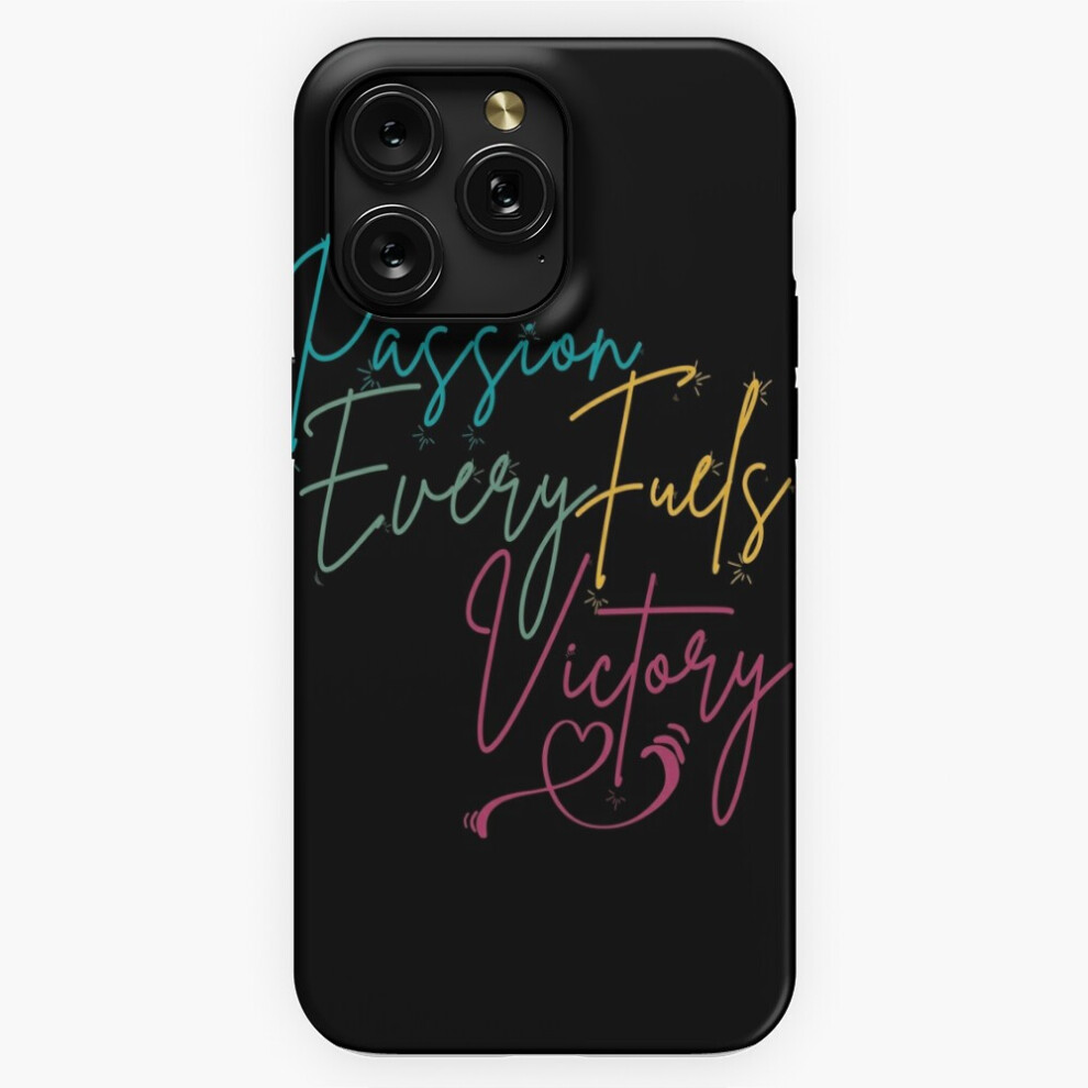 (Passion Fuels Every Victory Motivational Quote=6483) Phone Case For Iphone Samsung 19 18 17 16 14 13 12 11 Plus Pro Max Galaxy S28 S27 S26 S25 S24 S2 4741628092775