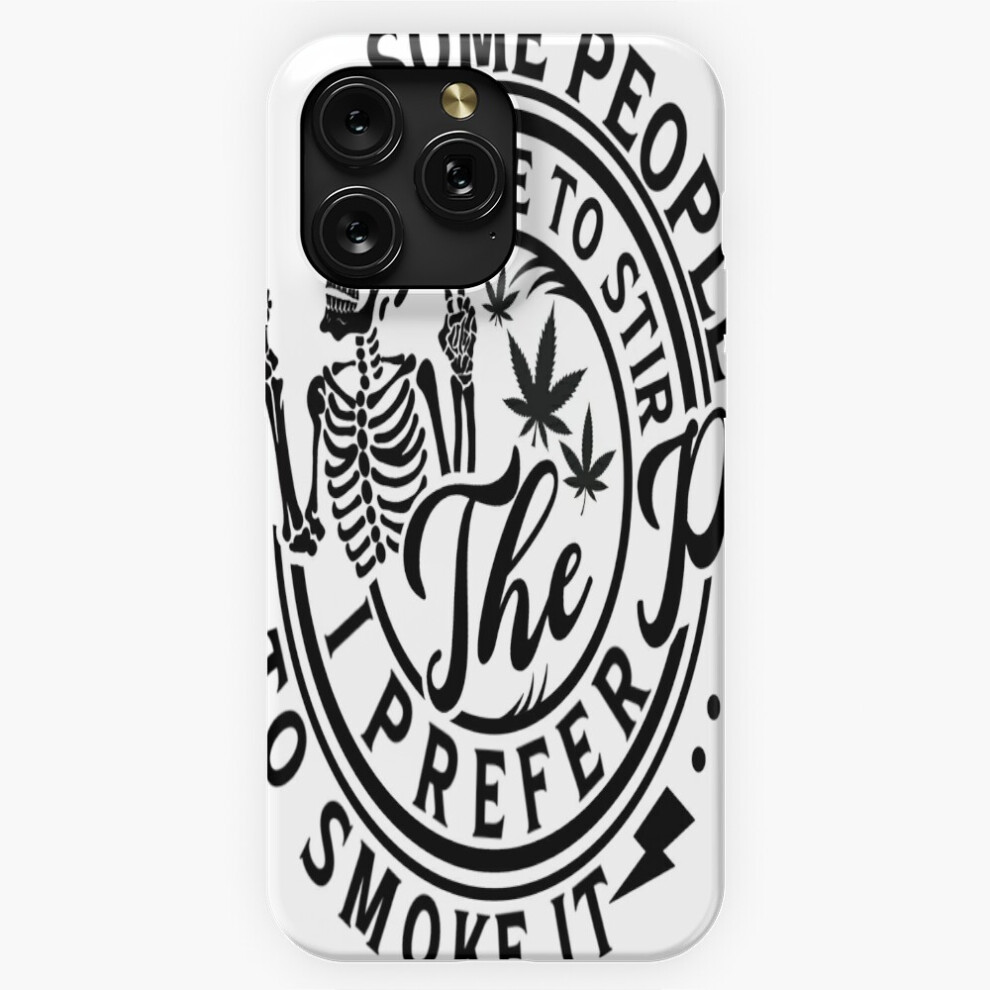 (Some People Like To Stir The Pot I Prefer To Smoke It=6467) Phone Case For Iphone Samsung 19 18 17 16 14 13 12 11 Plus Pro Max Galaxy S28 S27 S26 S25 4741628092614