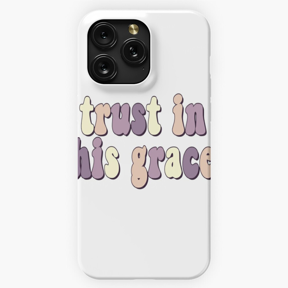 (Trust In His Grace=7338) Phone Case For Iphone Samsung 19 18 17 16 14 13 12 11 Plus Pro Max Galaxy S28 S27 S26 S25 S24 S23 S22 Ultra Note 20 4741628101491