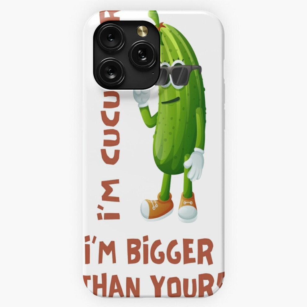 (I'm Cucumber, I'm Bigger Than Yours=7280) Phone Case For Iphone Samsung 19 18 17 16 14 13 12 11 Plus Pro Max Galaxy S28 S27 S26 S25 S24 S23 S22 Ultra 4741628100906