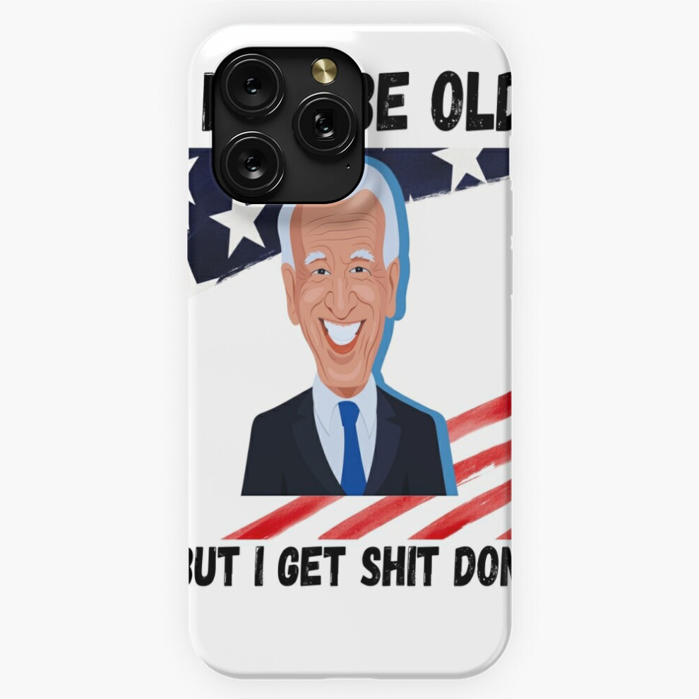 (I May Be Old But I Get Shit Done Joe Biden=7150) Phone Case For Iphone Samsung 19 18 17 16 14 13 12 11 Plus Pro Max Galaxy S28 S27 S26 S25 S24 S23 S2 4741628099576
