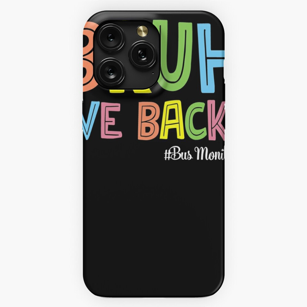 (Bruh We Back Bus Monitors Funny Back To School=7940) Phone Case For Iphone Samsung 19 18 17 16 14 13 12 11 Plus Pro Max Galaxy S28 S27 S26 S25 S24 S2 4741628107639