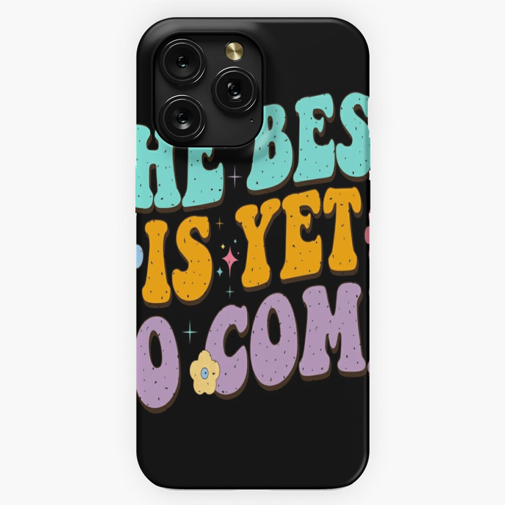 (Inspirational Quote: The Best Is Yet To Come=8282) Phone Case For Iphone Samsung 19 18 17 16 14 13 12 11 Plus Pro Max Galaxy S28 S27 S26 S25 S24 S23 4741628111124