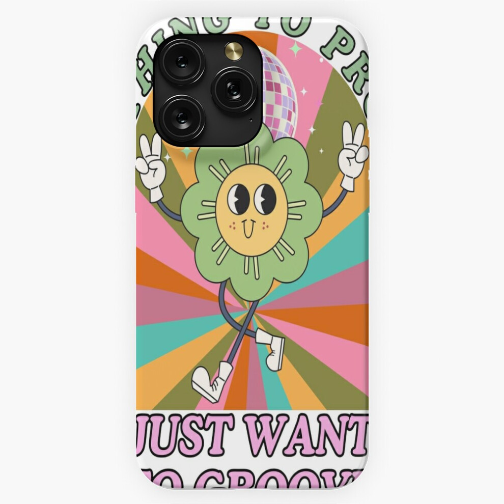 (Nothing To Prove Just Want To Groove Shirt=8807) Phone Case For Iphone Samsung 19 18 17 16 14 13 12 11 Plus Pro Max Galaxy S28 S27 S26 S25 S24 S23 S2 4741628116488