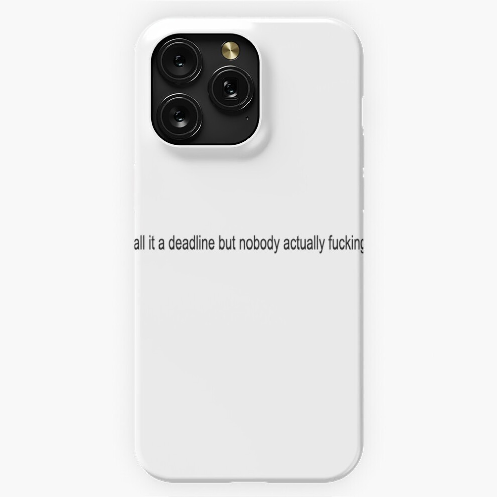 (No One Dies If You Miss Your Deadline=8780) Phone Case For Iphone Samsung 19 18 17 16 14 13 12 11 Plus Pro Max Galaxy S28 S27 S26 S25 S24 S23 S22 Ult 4741628116204