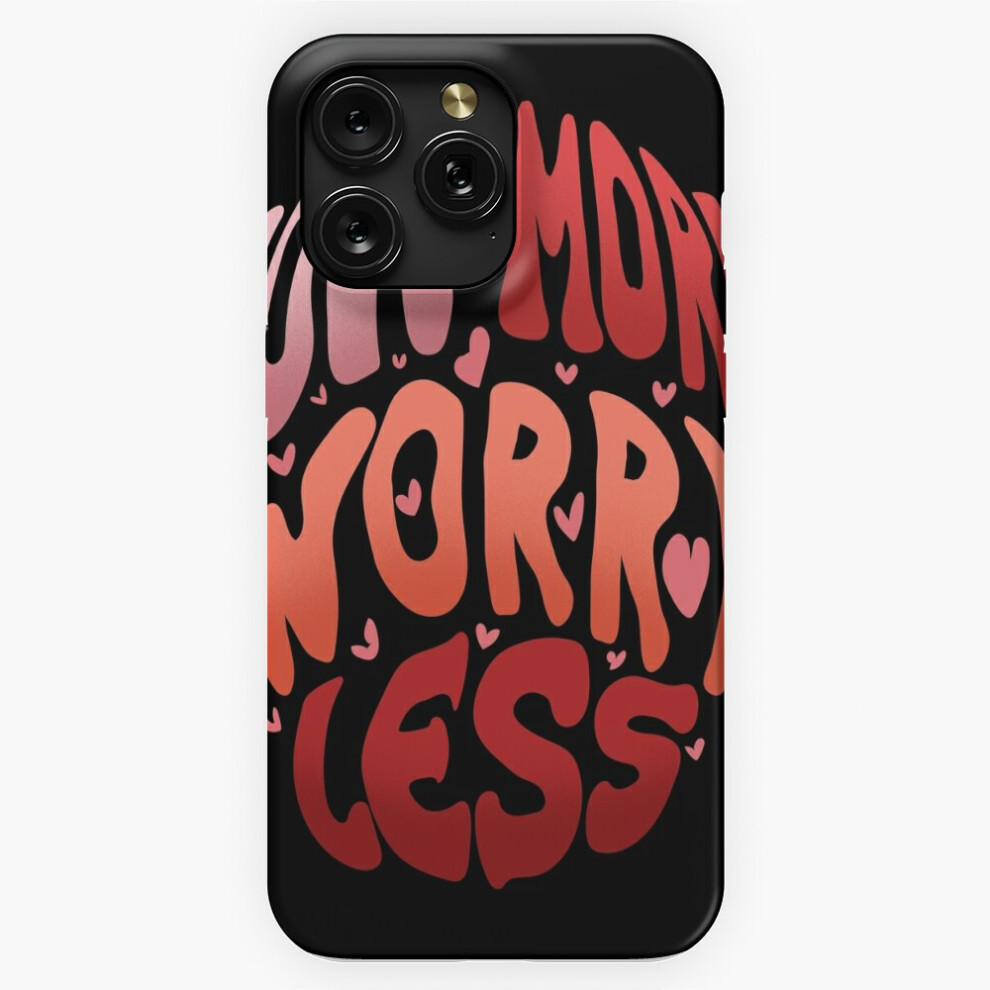 (Love More Worry Less=8663) Phone Case For Iphone Samsung 19 18 17 16 14 13 12 11 Plus Pro Max Galaxy S28 S27 S26 S25 S24 S23 S22 Ultra Note 20 4741628115016