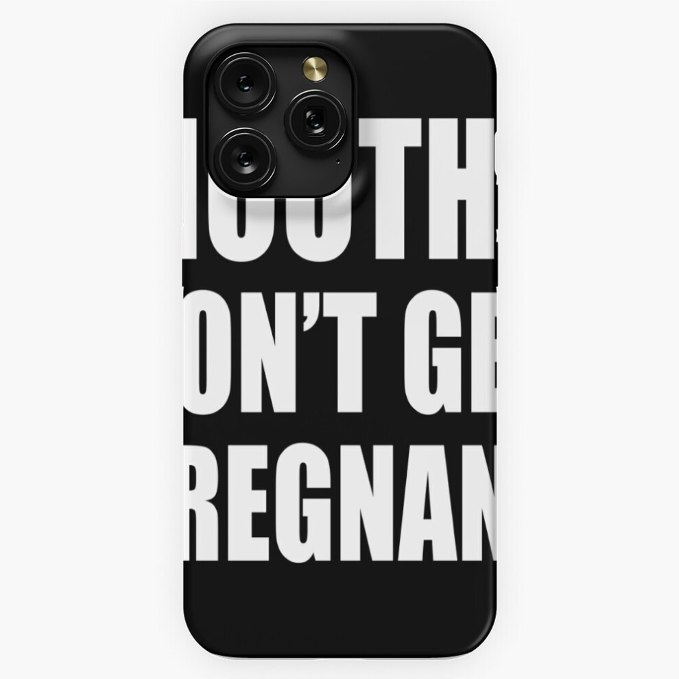 (Mouths Don't Get Pregnant Funny Quotes=8656) Phone Case For Iphone Samsung 19 18 17 16 14 13 12 11 Plus Pro Max Galaxy S28 S27 S26 S25 S24 S23 S22 Ul 4741628114941