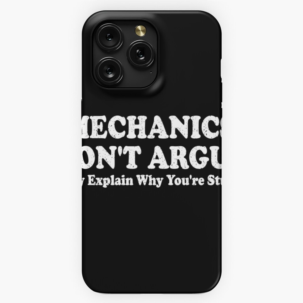 (Mechanics Don't Argue, They Explain Why You're Stupid=8624) Phone Case For Iphone Samsung 19 18 17 16 14 13 12 11 Plus Pro Max Galaxy S28 S27 S26 S25 4741628114613