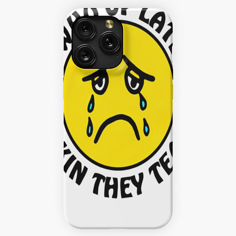 (Who Up Late Jorkin They Tears=8576) Phone Case For Iphone Samsung 19 18 17 16 14 13 12 11 Plus Pro Max Galaxy S28 S27 S26 S25 S24 S23 S22 Ultra Note 4741628114125