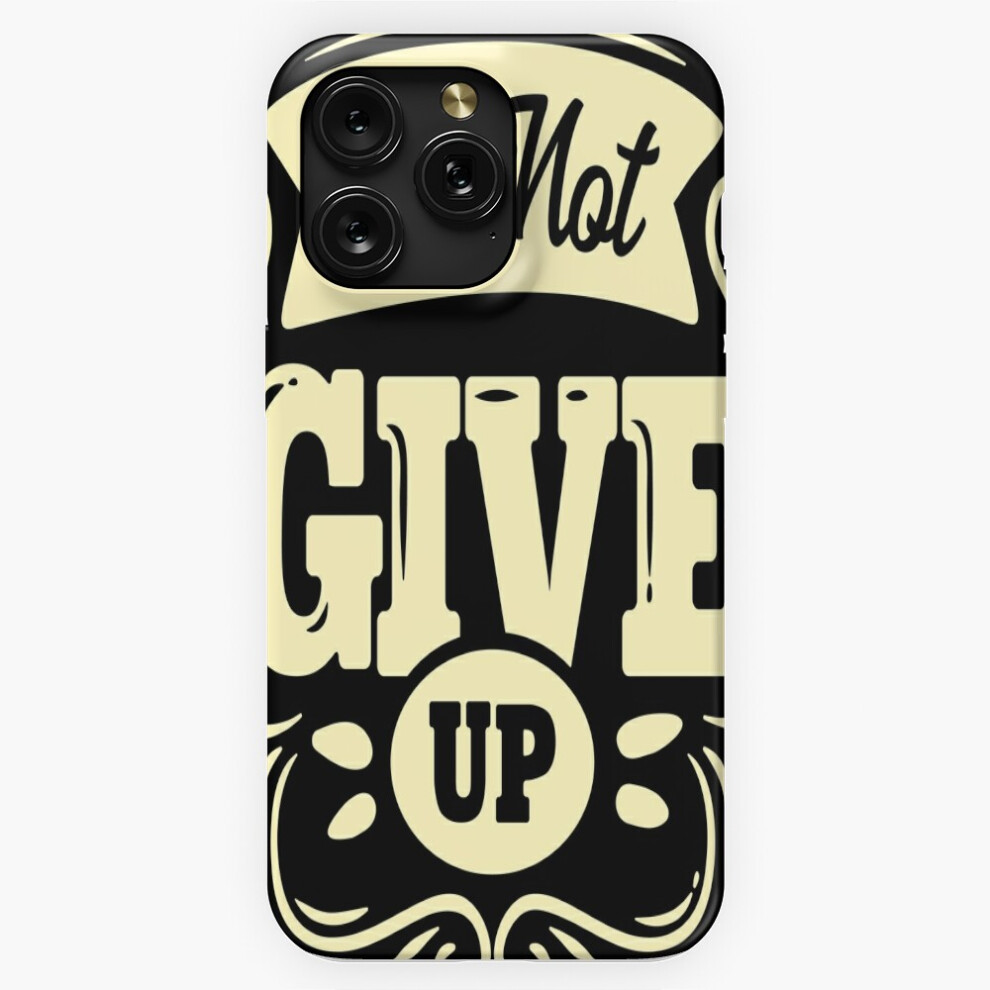 (Don't Give Up - Motivational Typography =8550) Phone Case For Iphone Samsung 19 18 17 16 14 13 12 11 Plus Pro Max Galaxy S28 S27 S26 S25 S24 S23 S22 4741628113852