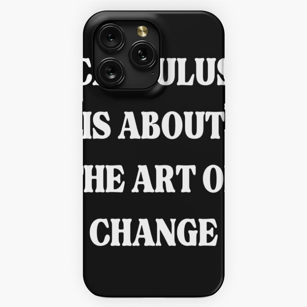 (Calculus Is About The Art Of Change=8512) Phone Case For Iphone Samsung 19 18 17 16 14 13 12 11 Plus Pro Max Galaxy S28 S27 S26 S25 S24 S23 S22 Ultra 4741628113470