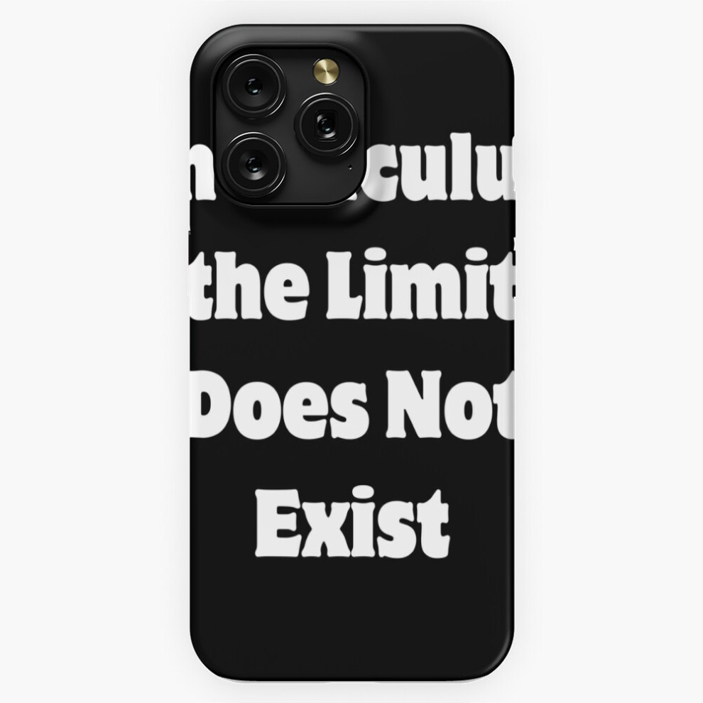 (In Calculus The Limit Does Not Exist=8436) Phone Case For Iphone Samsung 19 18 17 16 14 13 12 11 Plus Pro Max Galaxy S28 S27 S26 S25 S24 S23 S22 Ultr 4741628112695