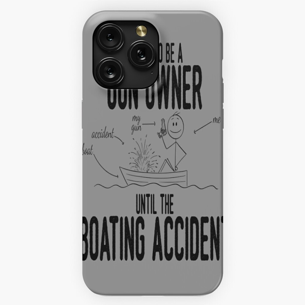 (Funny Gun Owner Boating Joke I Pro Gun Humor=8413) Phone Case For Iphone Samsung 19 18 17 16 14 13 12 11 Plus Pro Max Galaxy S28 S27 S26 S25 S24 S23 4741628112466