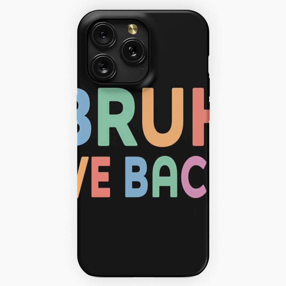 (Bruh We Back=8353) Phone Case For Iphone Samsung 19 18 17 16 14 13 12 11 Plus Pro Max Galaxy S28 S27 S26 S25 S24 S23 S22 Ultra Note 20 4741628111858