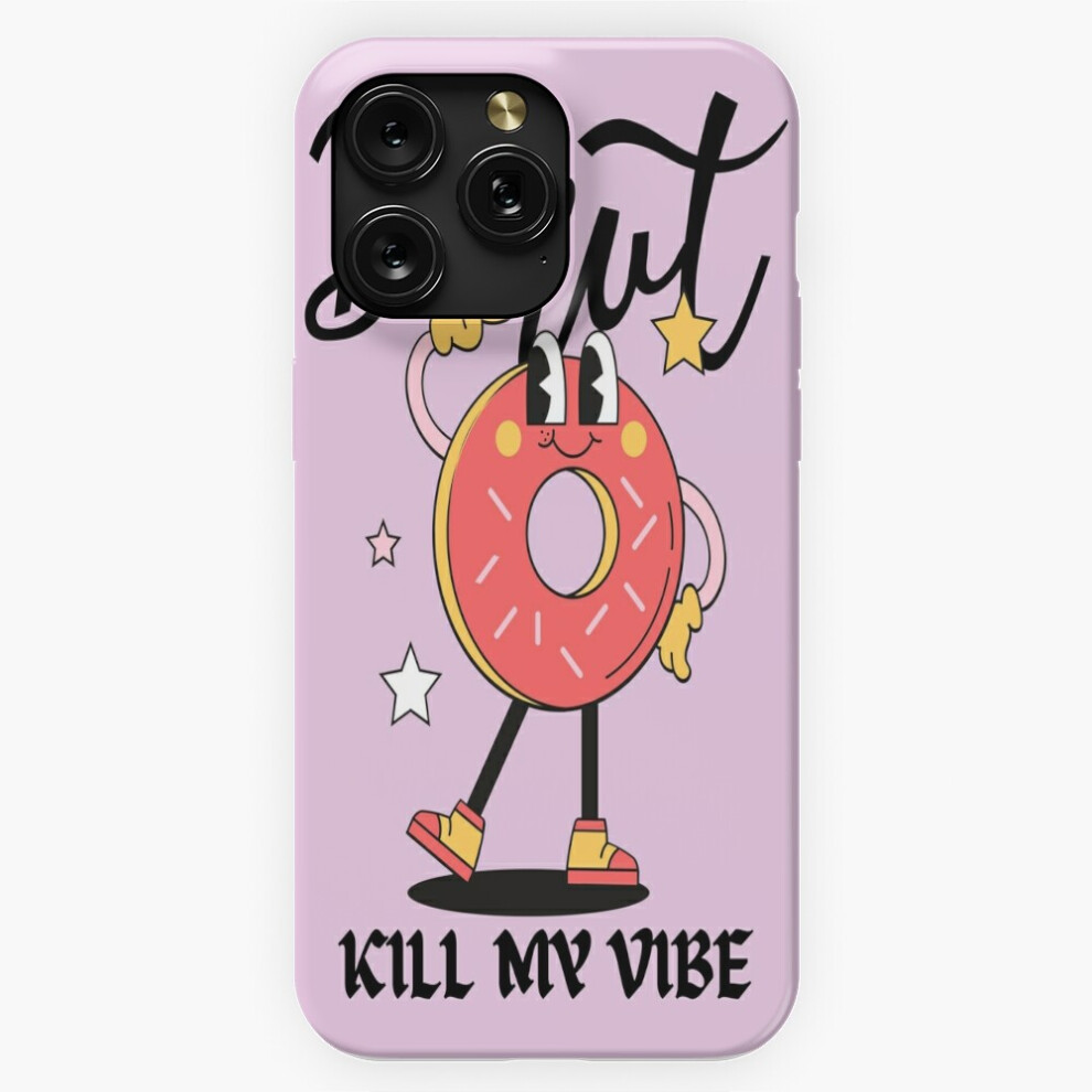 (Donut Kill My Vibe=8460) Phone Case For Iphone Samsung 19 18 17 16 14 13 12 11 Plus Pro Max Galaxy S28 S27 S26 S25 S24 S23 S22 Ultra Note 20 4741628112947