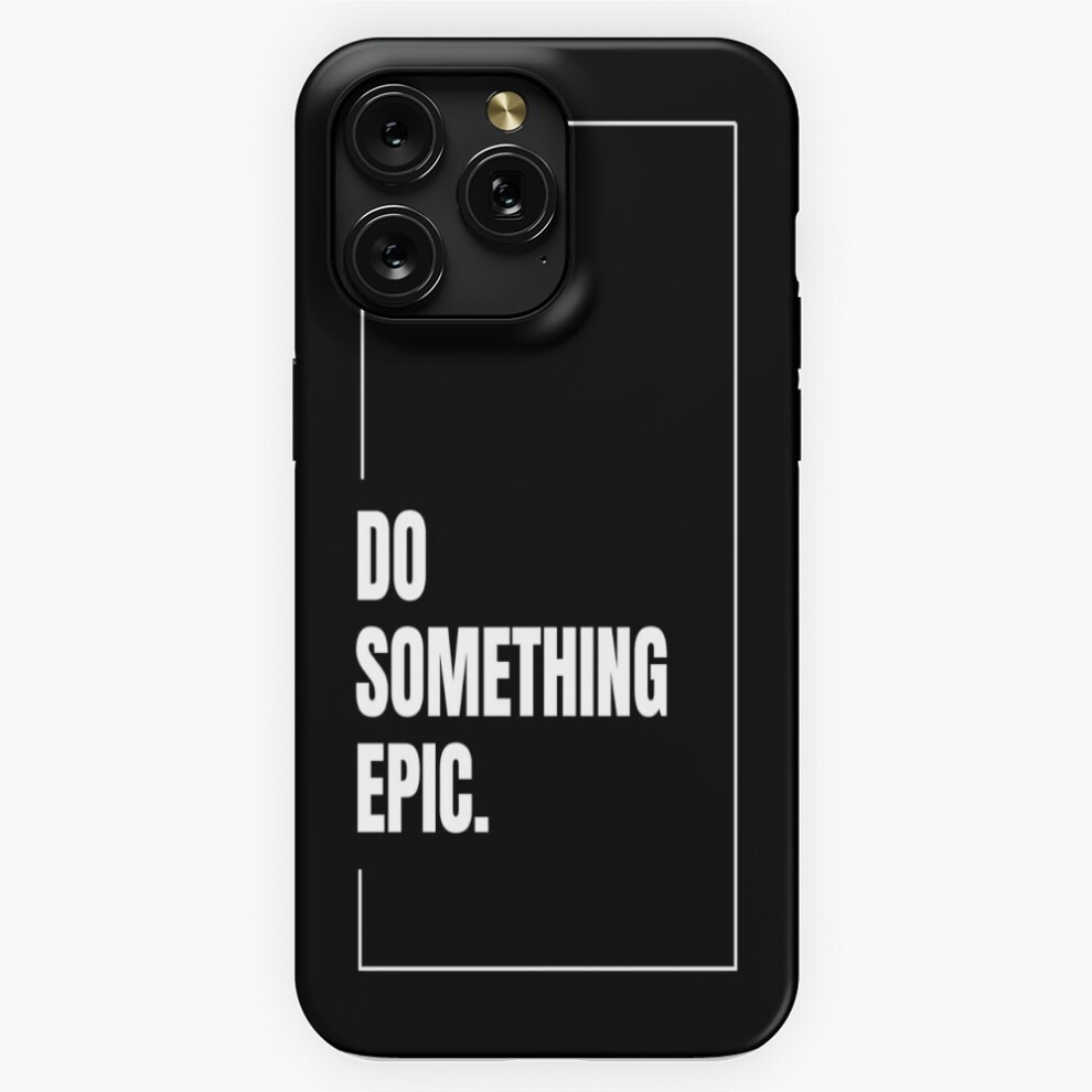 (Do Something Epic Those Who Live Life=9284) Phone Case For Iphone Samsung 19 18 17 16 14 13 12 11 Plus Pro Max Galaxy S28 S27 S26 S25 S24 S23 S22 Ult 4741628121345
