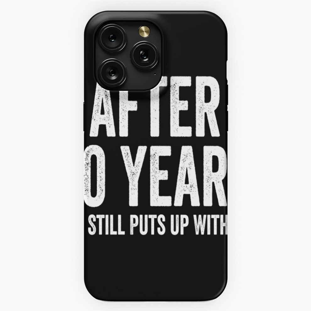 (After 20 Years She Still Puts Up With Me=9189) Phone Case For Iphone Samsung 19 18 17 16 14 13 12 11 Plus Pro Max Galaxy S28 S27 S26 S25 S24 S23 S22 4741628120379