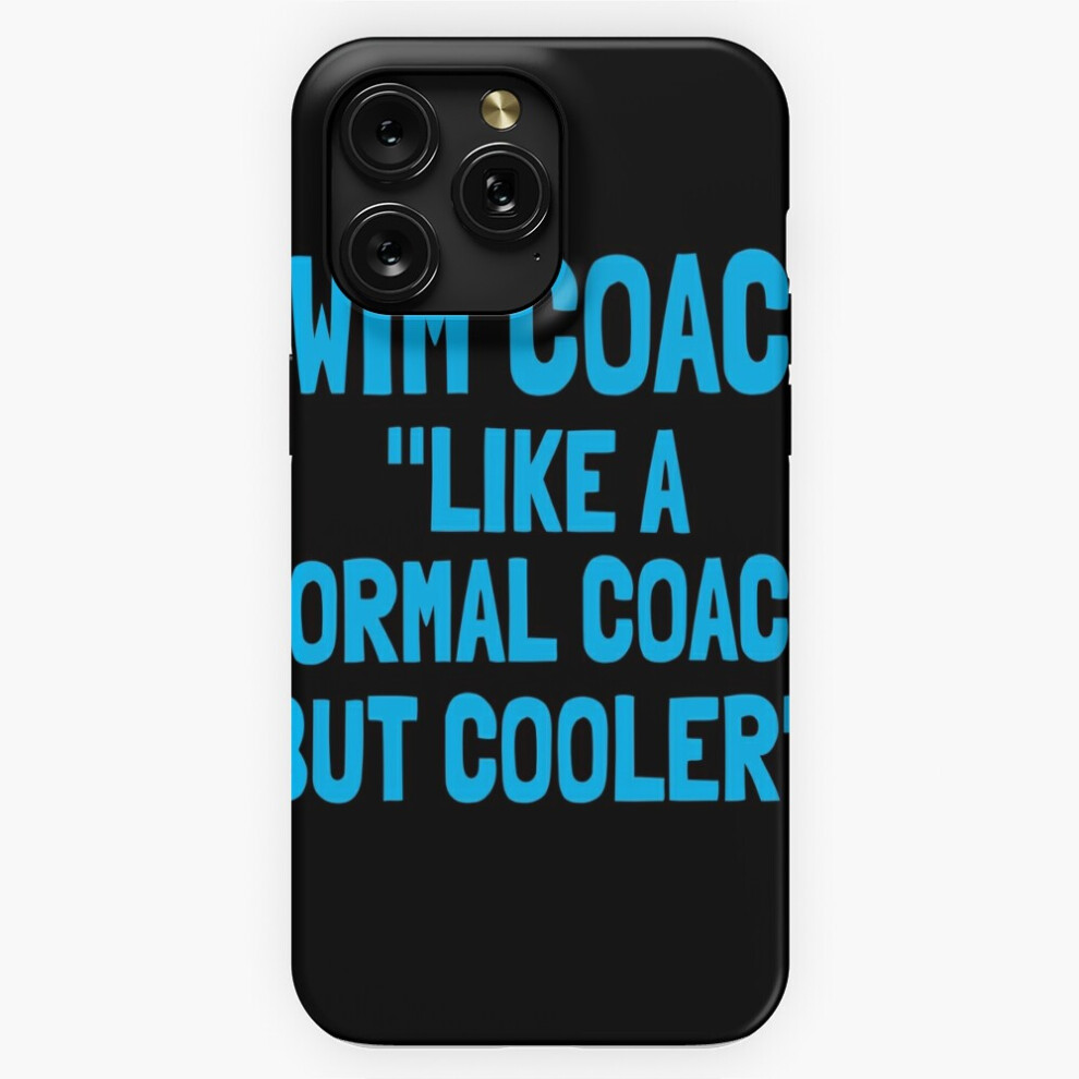 (Swim Coach Like A Normal Coach But Cooler=9392) Phone Case For Iphone Samsung 19 18 17 16 14 13 12 11 Plus Pro Max Galaxy S28 S27 S26 S25 S24 S23 S22 4741628122441