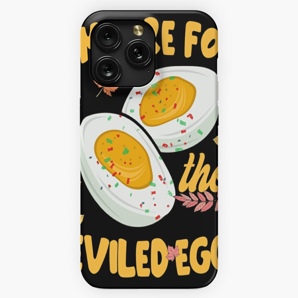 (Funny Thanksgiving Dinner I'm Here For The Deviled Eggs=9355) Phone Case For Iphone Samsung 19 18 17 16 14 13 12 11 Plus Pro Max Galaxy S28 S27 S26 4741628122076