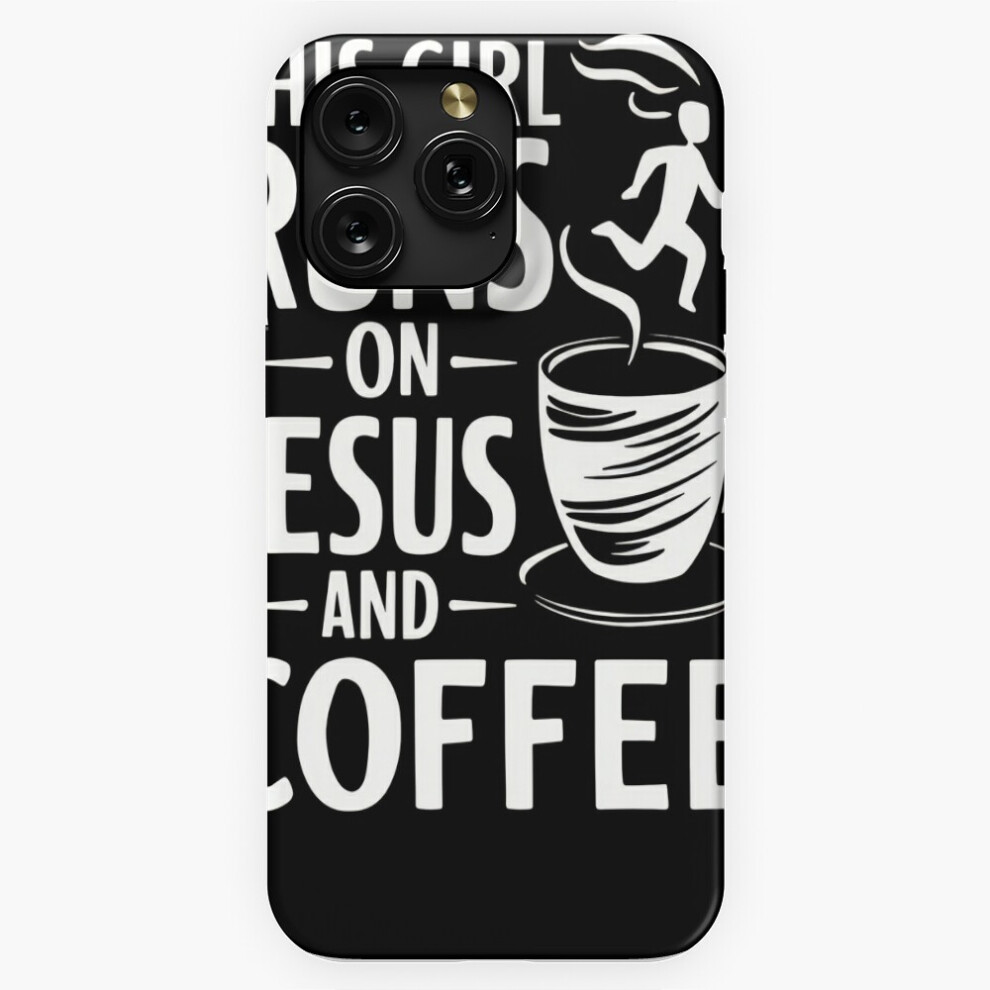 (This Girl Runs On Jesus And Coffee=10208) Phone Case For Iphone Samsung 19 18 17 16 14 13 12 11 Plus Pro Max Galaxy S28 S27 S26 S25 S24 S23 S22 Ultra 4741628130774
