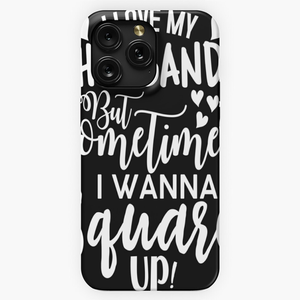 (I Love My Husband But Sometimes I Want To Square Up=10175) Phone Case For Iphone Samsung 19 18 17 16 14 13 12 11 Plus Pro Max Galaxy S28 S27 S26 S25 4741628130439