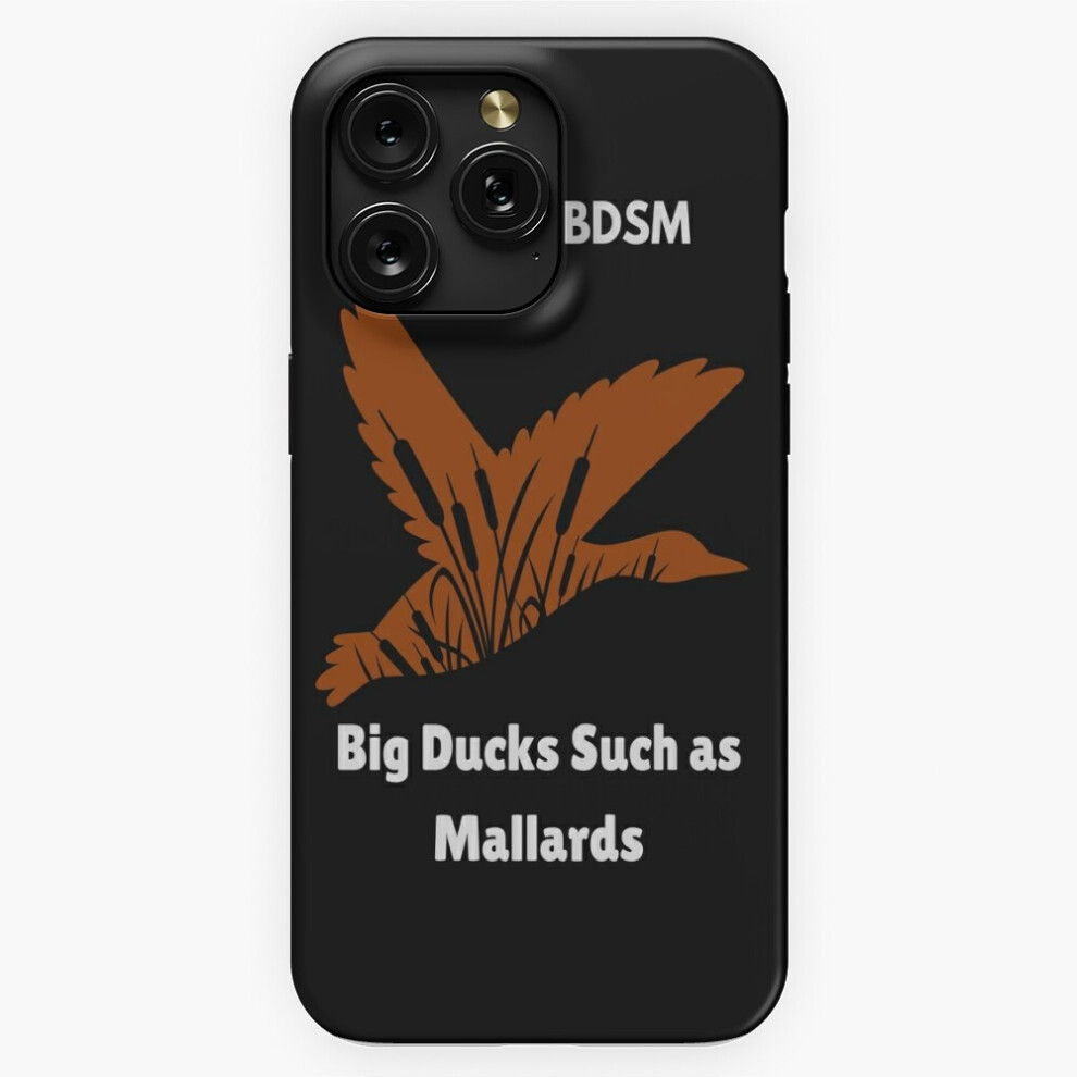 (I'm Into Bdsm - Big Ducks Such As Mallards.=10155) Phone Case For Iphone Samsung 19 18 17 16 14 13 12 11 Plus Pro Max Galaxy S28 S27 S26 S25 S24 S23 4741628130231