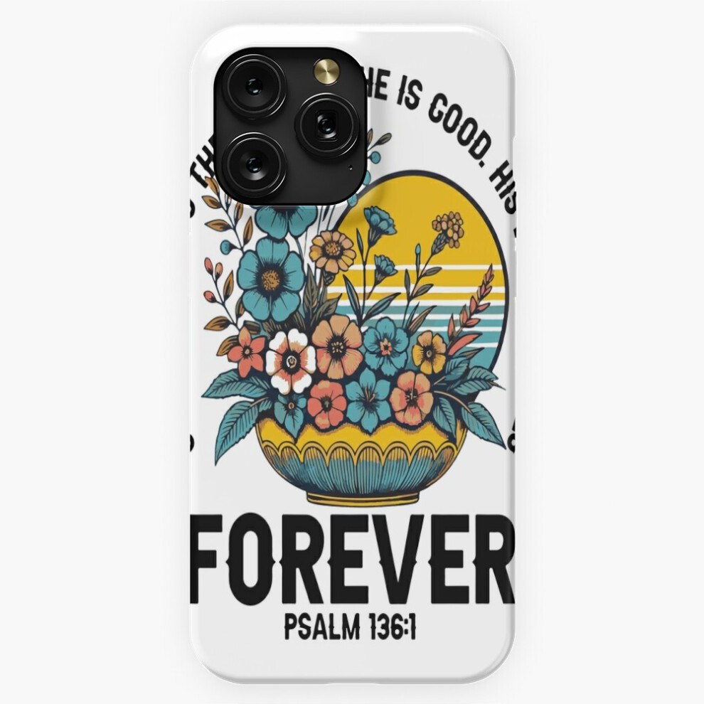 (Give Thanks To The Lord For He Is Good His Love Endures Forever Psalm 136 1, Christian Faith, Inspir) Phone Case For Iphone Samsung 19 18 17 16 14 13 4741628127491
