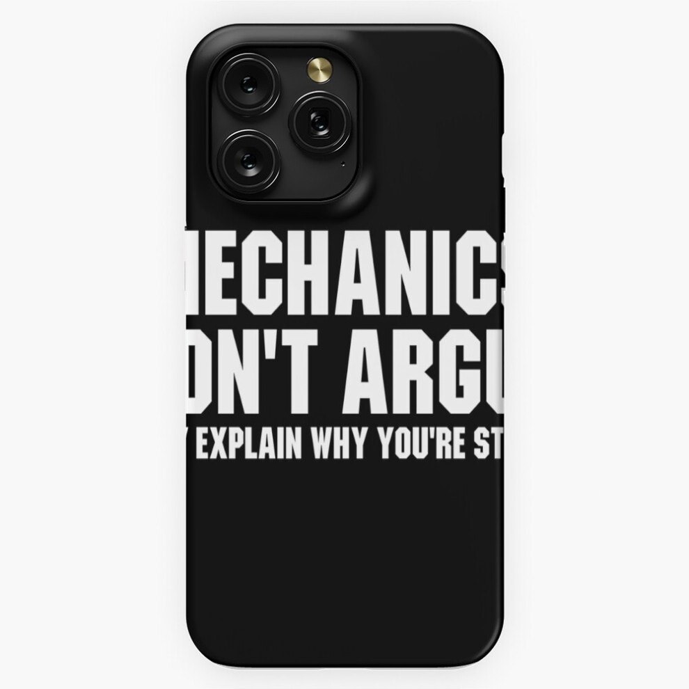 (Mechanics Don't Argue, They Explain Why You're Stupid=9432) Phone Case For Iphone Samsung 19 18 17 16 14 13 12 11 Plus Pro Max Galaxy S28 S27 S26 S25 4741628122854