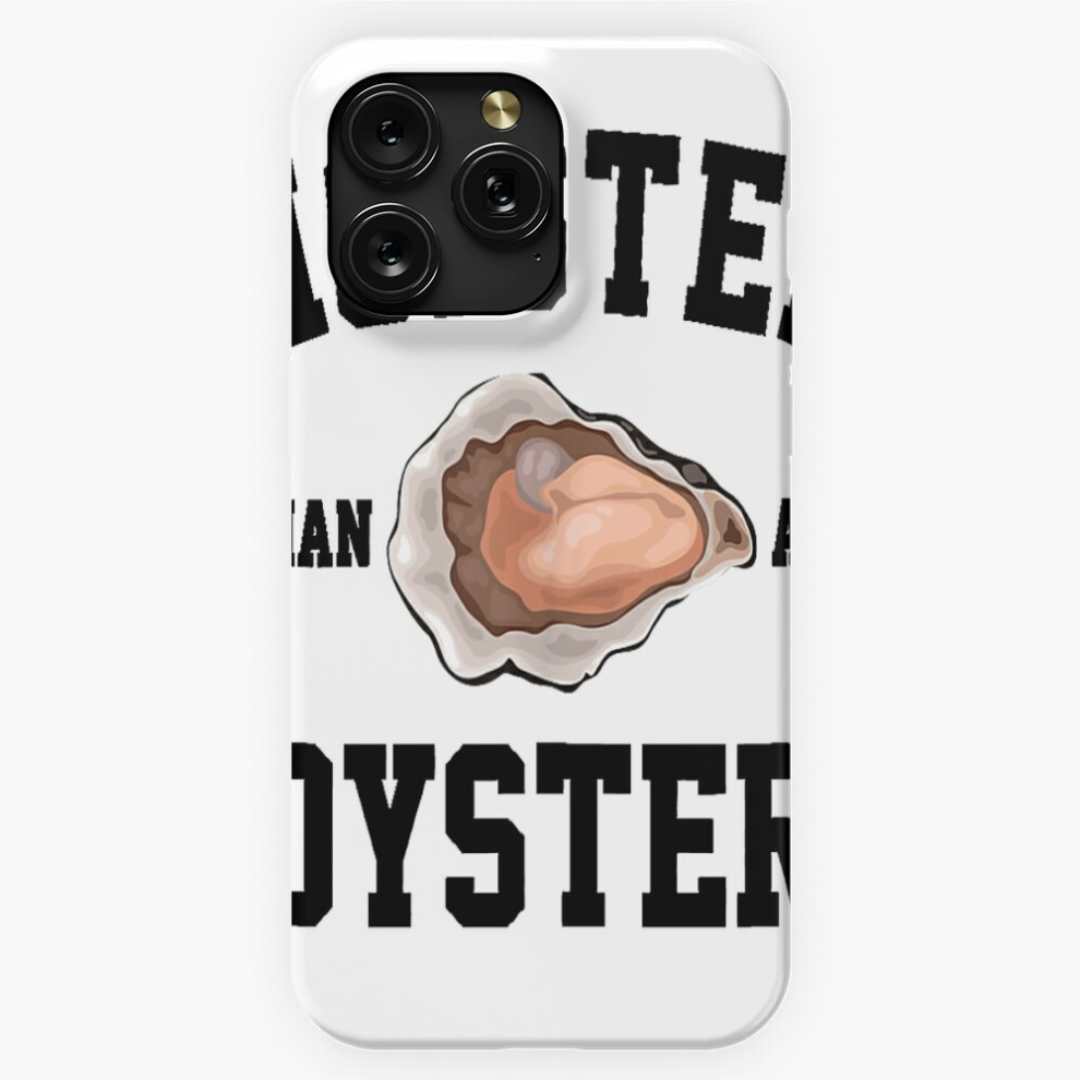 (Moisture Than An Oyster Funny Dirty Embarrassing Adult Humor=10689) Phone Case For Iphone Samsung 19 18 17 16 14 13 12 11 Plus Pro Max Galaxy S28 S27 4741628135670